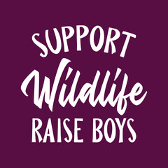 Support wildlife raise boys - gift for mom