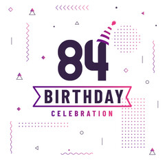 84 years birthday greetings card, 84 birthday celebration background free vector.