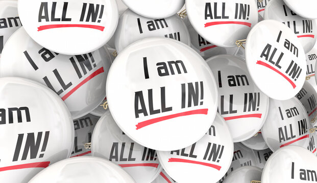 I Am All In Accept Challenge Total Commitment Confident Buttons Pins 3d Illustration