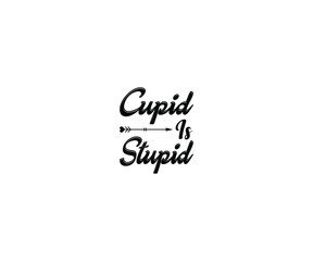 Cupid Is Stupid T-shirt Design 