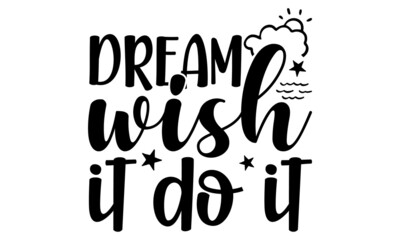 Dream wish it do it, Modern ink illustration for poster, placard, invitation card, print design, isolated on the white background, LGBT rights concept, Homosexuality slogan isolated on white