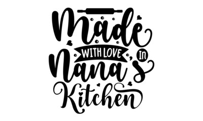 Made with love in nana's kitchen, Poster for kitchen design with calligraphy lettering text Kitchen open, Cutting board, knife, fork, kitchen, chalk, board, cooking, Hand drawn vector illustration