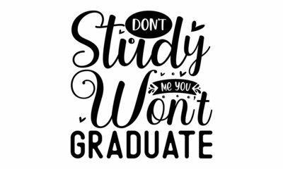 Don't study me you won't graduate, Sarcastic quotes, Vector hand drawn illustration design, Bubble pop art comic style poster, Vector Illustration