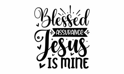 Blessed assurance jesus is mine, Religious hand drawn calligraphy design element, Vector vintage illustration, Drawn postcard, card, invitation, poster,  Hand lettering for your design