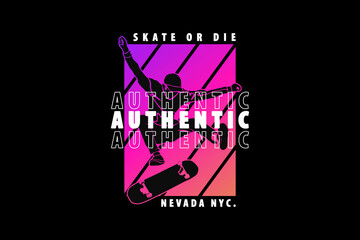 .Skate or die authentic, design silt retro style.