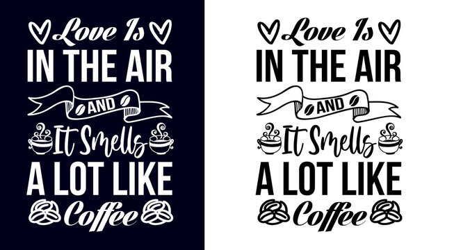 Coffee t shirt design, Motivational, quotes, hand drawing, inspirational, coffee, typographic, t shirt, bean, cup, lettering, free vector, free t shirt,