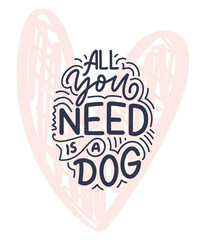 Vector illustration with funny phrase. Hand drawn inspirational quote about dogs. Lettering for poster, t-shirt, card, invitation, sticker.
