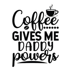 coffee gives me daddy powers