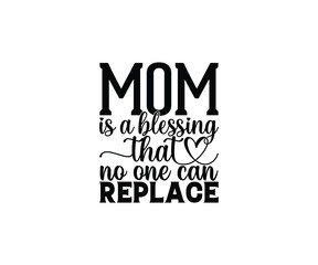 Mom is a blessing that no one can replace 