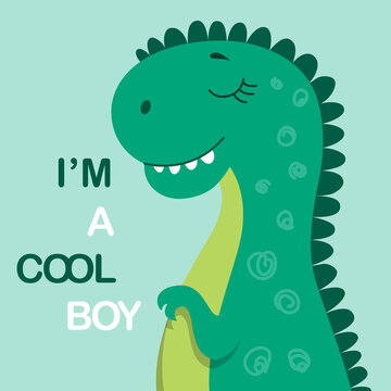 Happy baby dinosaur. I cool boy. Pictures for children. Images for printing on fabric. Life before our era, fictional characters. Cartoon flat vector illustration isolated on green background