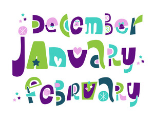 Vector illustration lettering december, january, february on white background. Unique handwritten lettering. Template for diary, calendar, planner, check lists, and other stationery.