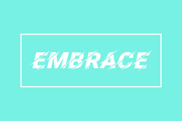 Embrace typography text t-shirt vector design. 