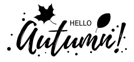 Banner, poster, illustration with text Hello Autumn on white background. Black and White Silhouette, Calligraphy, Lettering 