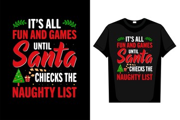 it's all fun and games until Santa checks thenaughty list editable vector Christmas T-Shirt