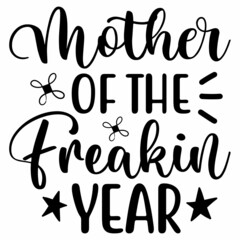 Mother of the freakin year Sarcastic Mom SVG Design 2 | Typography | Funny Quote | Mom SVG Cut Files