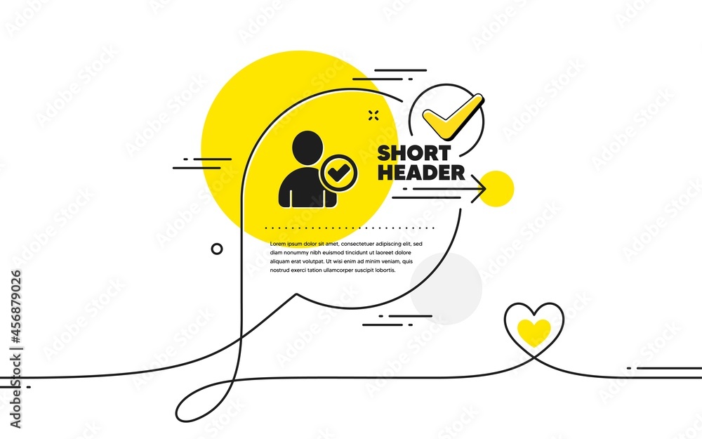 Poster checked user icon. continuous line check mark chat bubble. profile avatar with tick sign. person sil