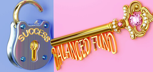 Key to success is Balanced fund - to win in work or life you need to focus on Balanced fund, it opens the doors that lead to victories and getting what you really want, 3d illustration