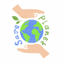 Save the planet concept with hands, globe and lettering. Isolated on white background. Vector illustration