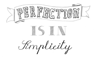 Perferction is in Simplicity