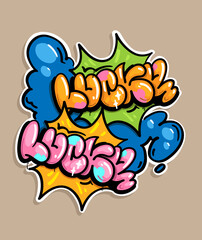 Lucky graffiti flop style colors lettering. Vector kids spray sticker illustration 