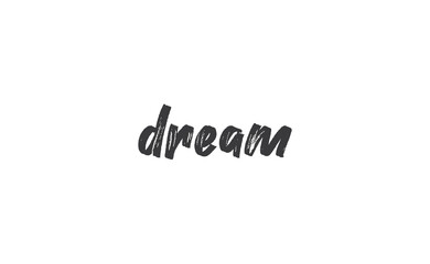 Dream. Handwritten text. Lettering style positive quote. Inspirational phrase.