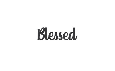 Blessed. Hand drawn motivation lettering quote. Design element for poster, greeting card. Vector illustration.