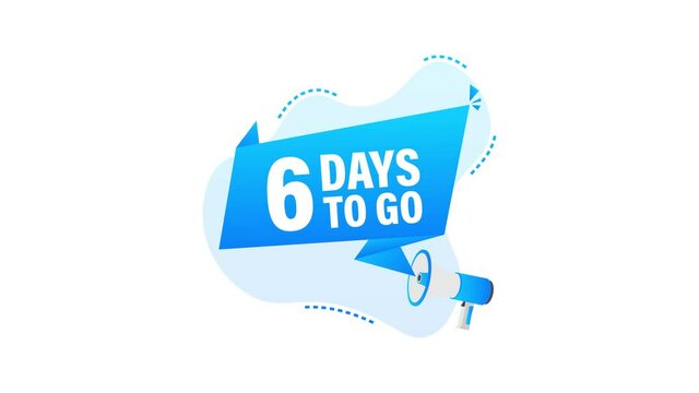 Male hand holding megaphone with 6 days to go speech bubble. Motion graphics.