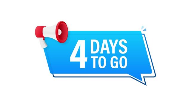 Male hand holding megaphone with 4 days to go speech bubble. Motion graphics.