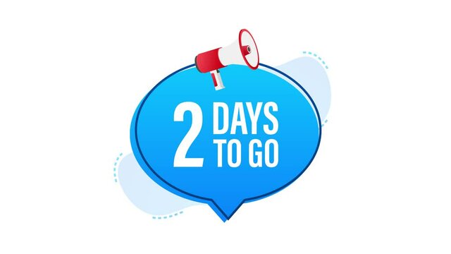 Male hand holding megaphone with 2 days to go speech bubble. Motion graphics