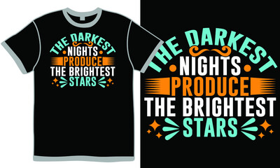 the darkest nights produce the brightest stars, deep quotes about stars and love, brightest star in the sky, night darkest time design clothing