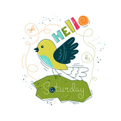 Print with cute bird in flat style. Hello Saturday. Vector Illustration in Scandinavian style. Concept for children, baby print.