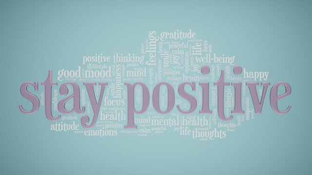 Stay Positive 3D rendered word cloud typographic illustration on a blue pastel background.