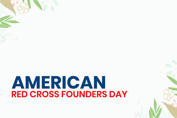 Fototapeta na wymiar National American Red Cross FounderS Day. Holiday concept. Template for background, banner, card, poster with text inscription. Vector EPS10 illustration