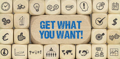 get what you want! 