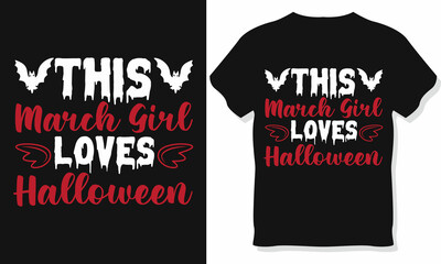 This March girl loves Halloween T-shirt designs. Tee shirt typography print. Vector illustration.