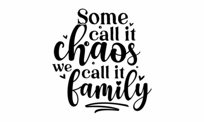 some call it chaos we call it family, Wording design, lettering, Three pieces Scandinavian minimalist poster design, Motivational, inspirational life quotes, Wall art, artwork, poster design