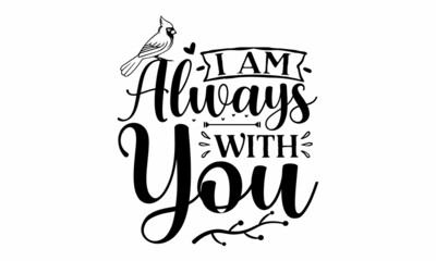 I am always with you, Winter holiday poster template, Wishing handwritten postcard, Isolated vector illustration,  Black typography for Christmas cards design, poster, print