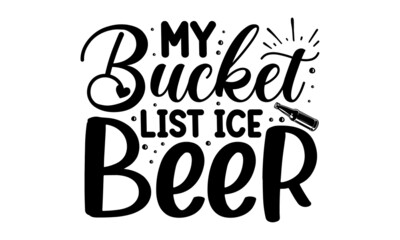 My bucket list ice beer, Vintage calligraphic grunge beer design, Hand crafted design elements for prints posters advertising,  Vector vintage illustration