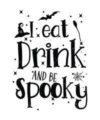 I eat drink and be spooky. Halloween t-shirt design.