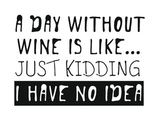 Hand drawn glass of wine and positive text isolated on white background. Vector lettering quote