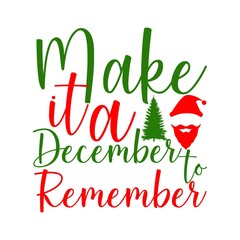 Make it a December to Remember t-shirt Design.