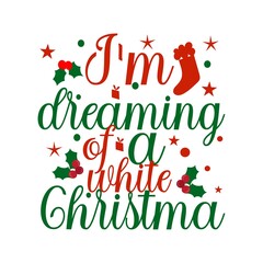 i'm dreaming of a white Christmas t-Shirt Design.