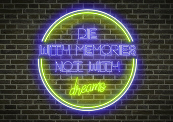 Bright neon lights - Die with memories, not with dreams