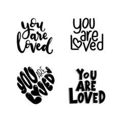 You Are Loved Hand Lettering Quote. Set Of Motivation Text. Modern calligraphy. Handwritten inspirational motivational quote. Lettering For Invitation, greeting Card, Prints and Posters.