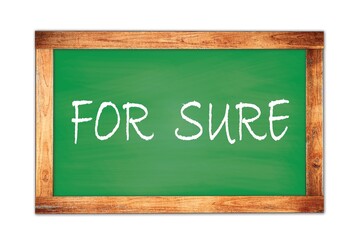 Fototapeta premium FOR SURE text written on green school board.