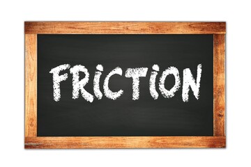 FRICTION text written on wooden frame school blackboard.