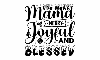 One merry mama Merry joyful and blessed, Vintage hand lettering on blackboard background with chalk, Black typography for Christmas cards design, poster, print