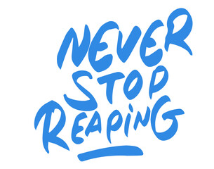Fototapeta premium never stop reaping