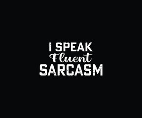 I speak fluent sarcasm T-shirt Design