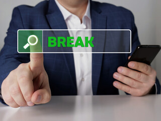  BREAK text in search line. Marketing expert looking for something at smartphone. BREAK concept.